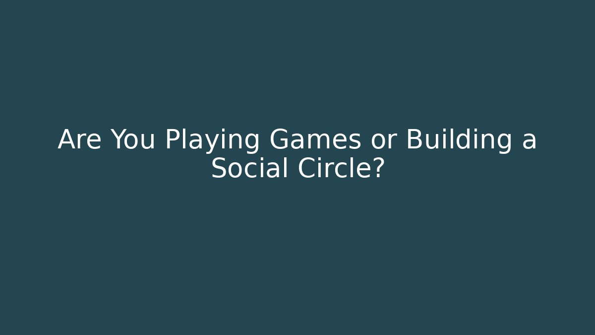 Are You Playing Games or Building a Social Circle? - Critter Realm