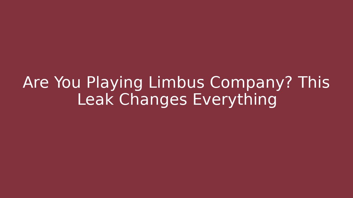 Are You Playing Limbus Company? This Leak Changes Everything