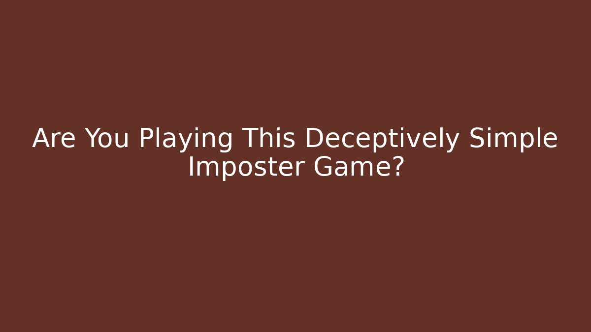Are You Playing This Deceptively Simple Imposter Game? - Critter Realm
