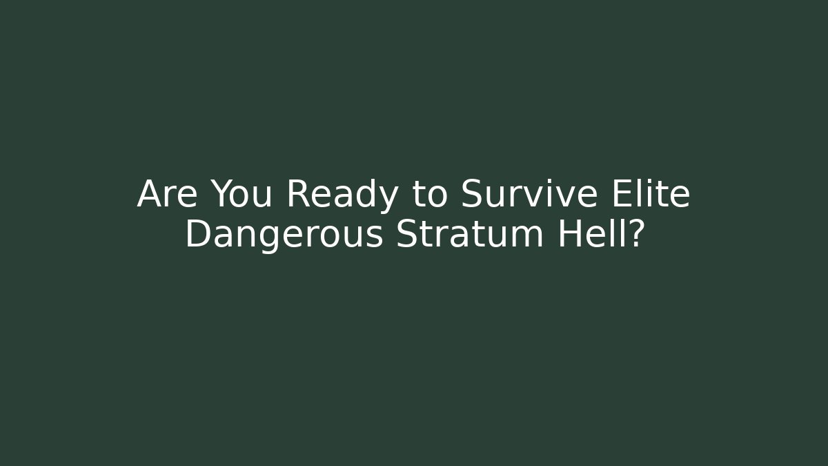Are You Ready to Survive Elite Dangerous Stratum Hell? - Critter Realm