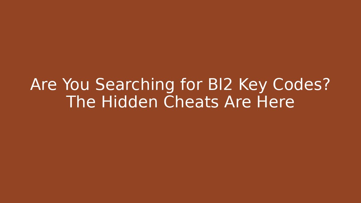 Are You Searching for Bl2 Key Codes? The Hidden Cheats Are Here