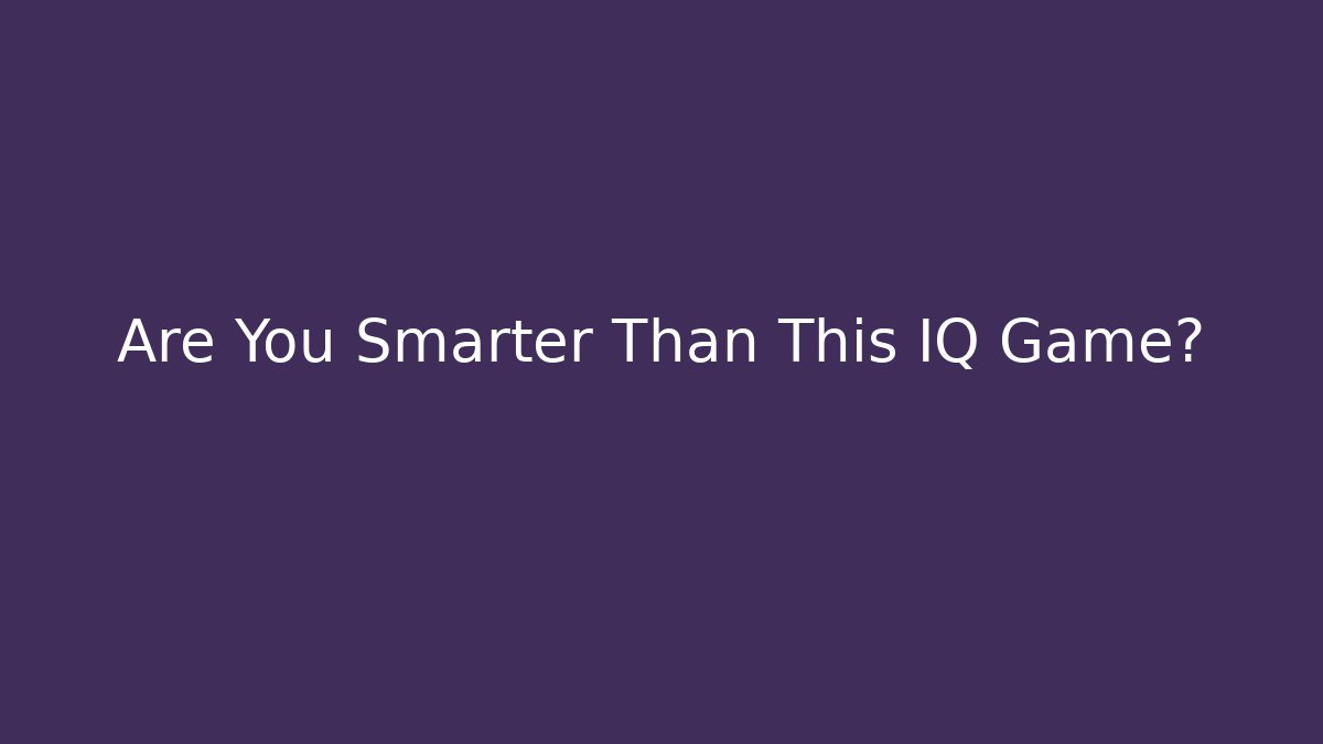 Are You Smarter Than This IQ Game? - Critter Realm