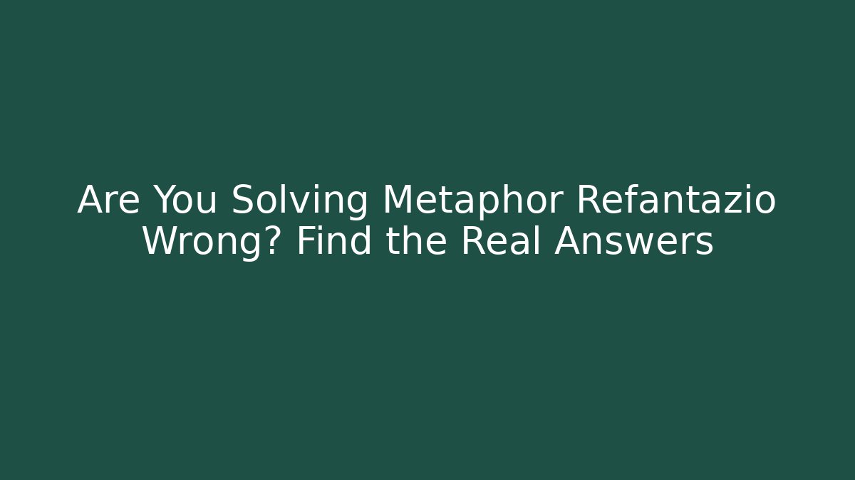 Are You Solving Metaphor Refantazio Wrong? Find the Real Answers