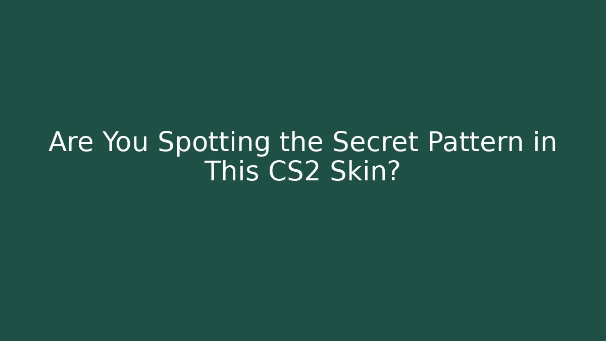 Are You Spotting the Secret Pattern in This CS2 Skin?