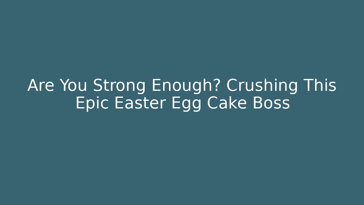 Are You Strong Enough? Crushing This Epic Easter Egg Cake Boss
