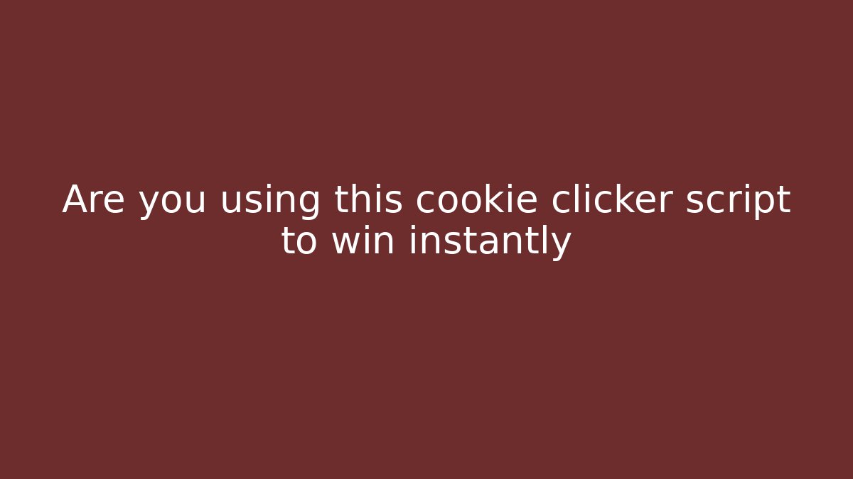 Are you using this cookie clicker script to win instantly - Critter Realm