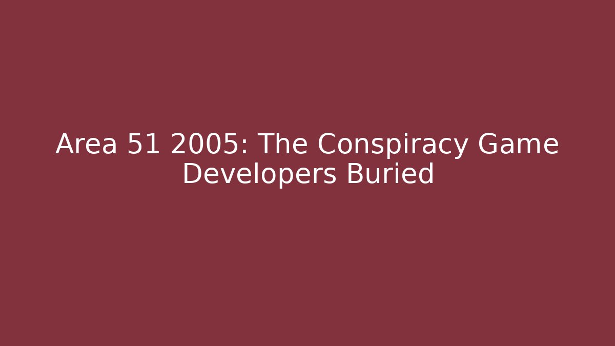 Area 51 2005: The Conspiracy Game Developers Buried - Critter Realm