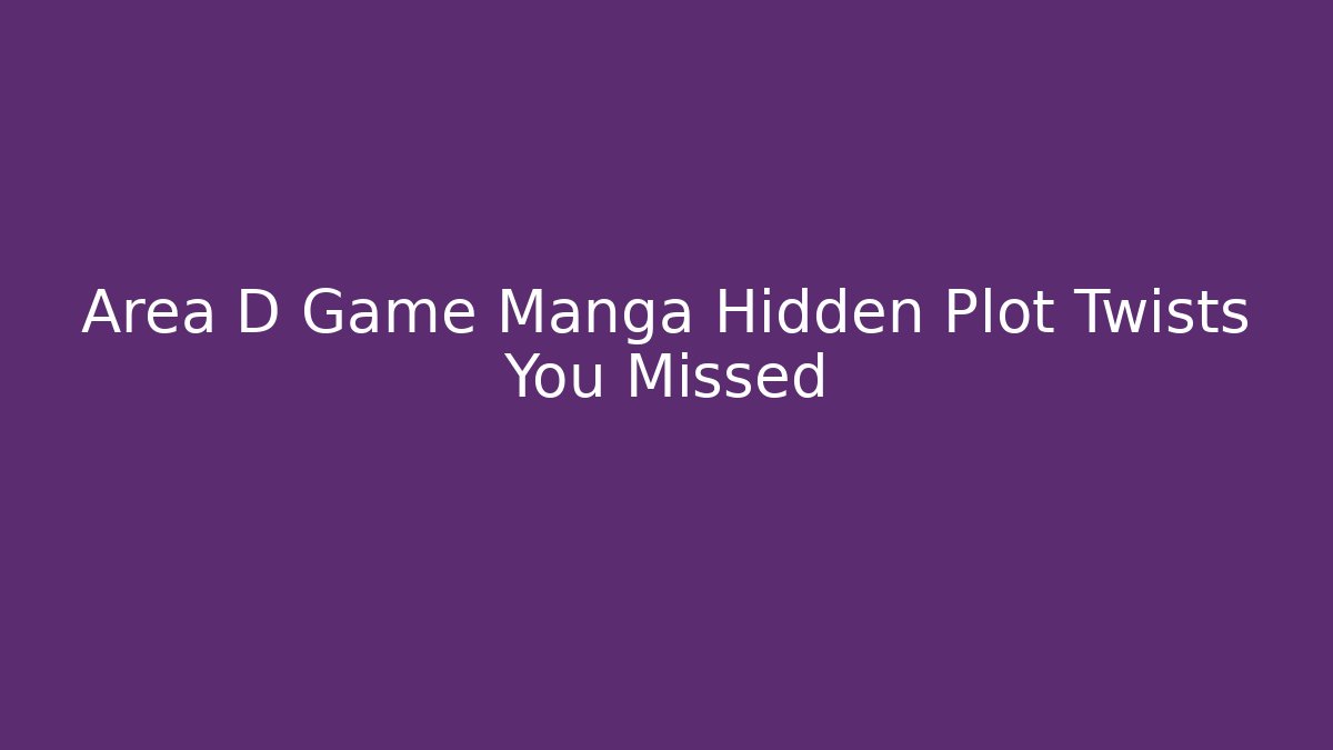 Area D Game Manga Hidden Plot Twists You Missed - Critter Realm