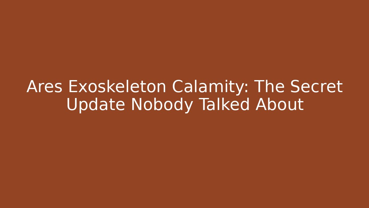 Ares Exoskeleton Calamity: The Secret Update Nobody Talked About - Critter Realm