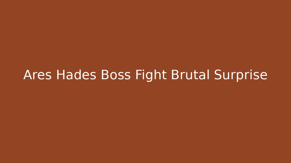 Ares Hades Boss Fight Brutal Surprise