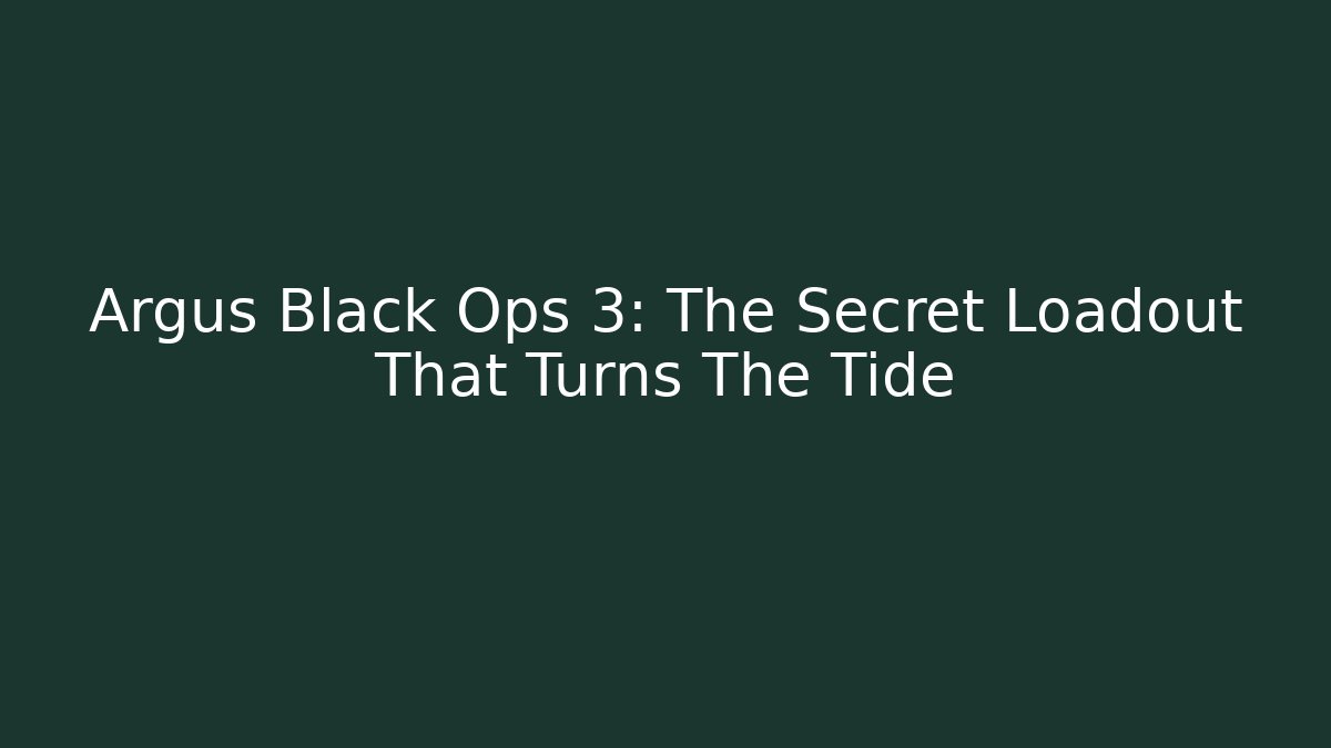 Argus Black Ops 3: The Secret Loadout That Turns The Tide