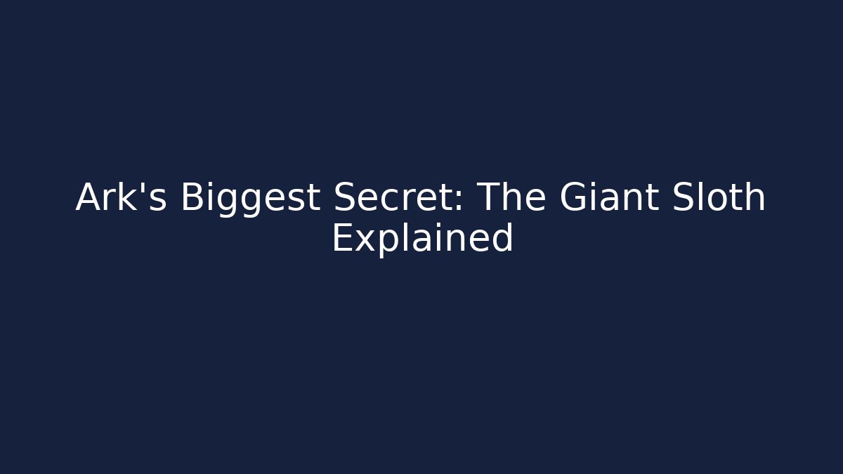 Ark's Biggest Secret: The Giant Sloth Explained