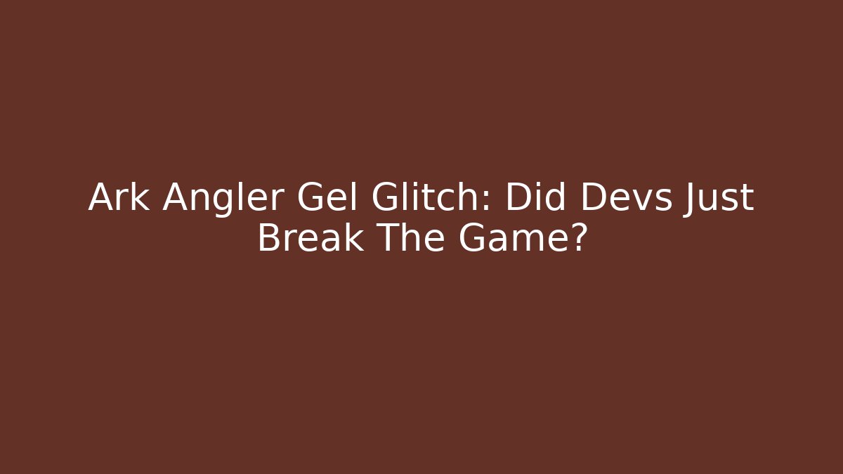 Ark Angler Gel Glitch: Did Devs Just Break The Game?