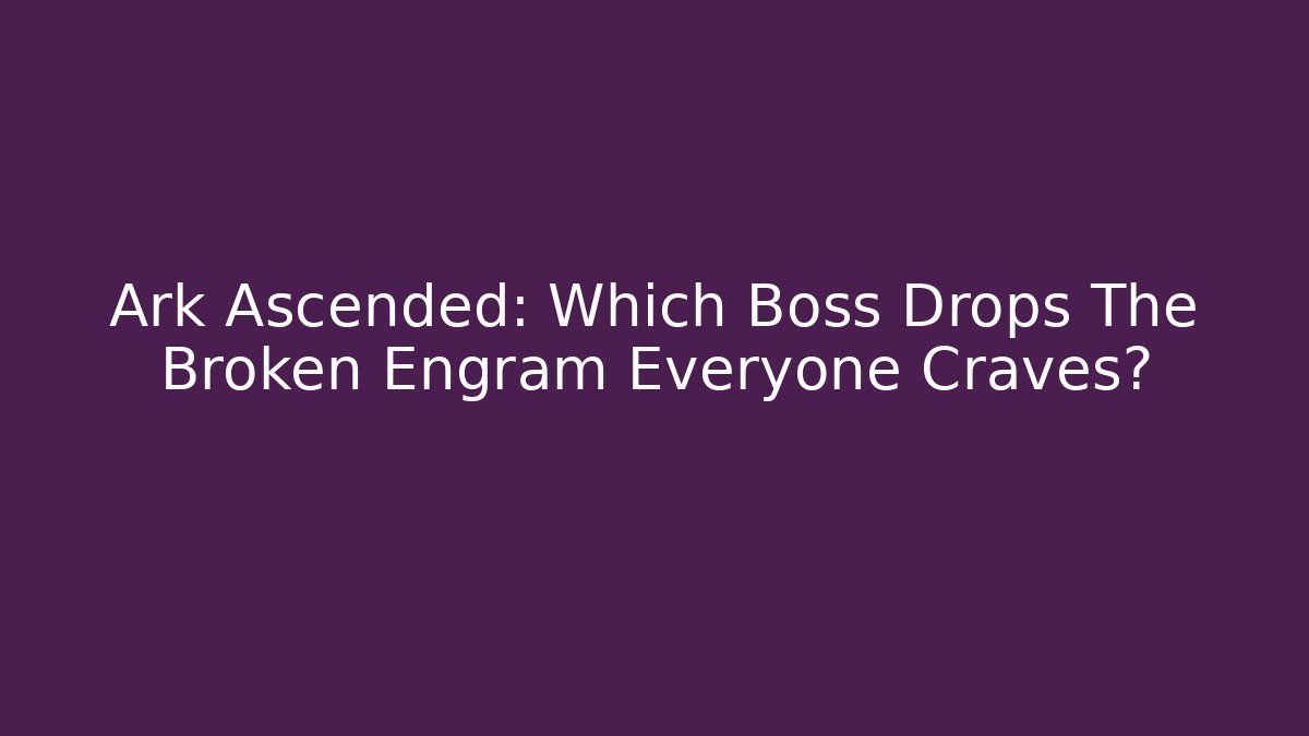 Ark Ascended: Which Boss Drops The Broken Engram Everyone Craves?