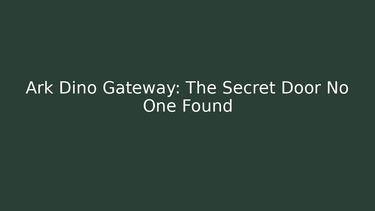 Ark Dino Gateway: The Secret Door No One Found