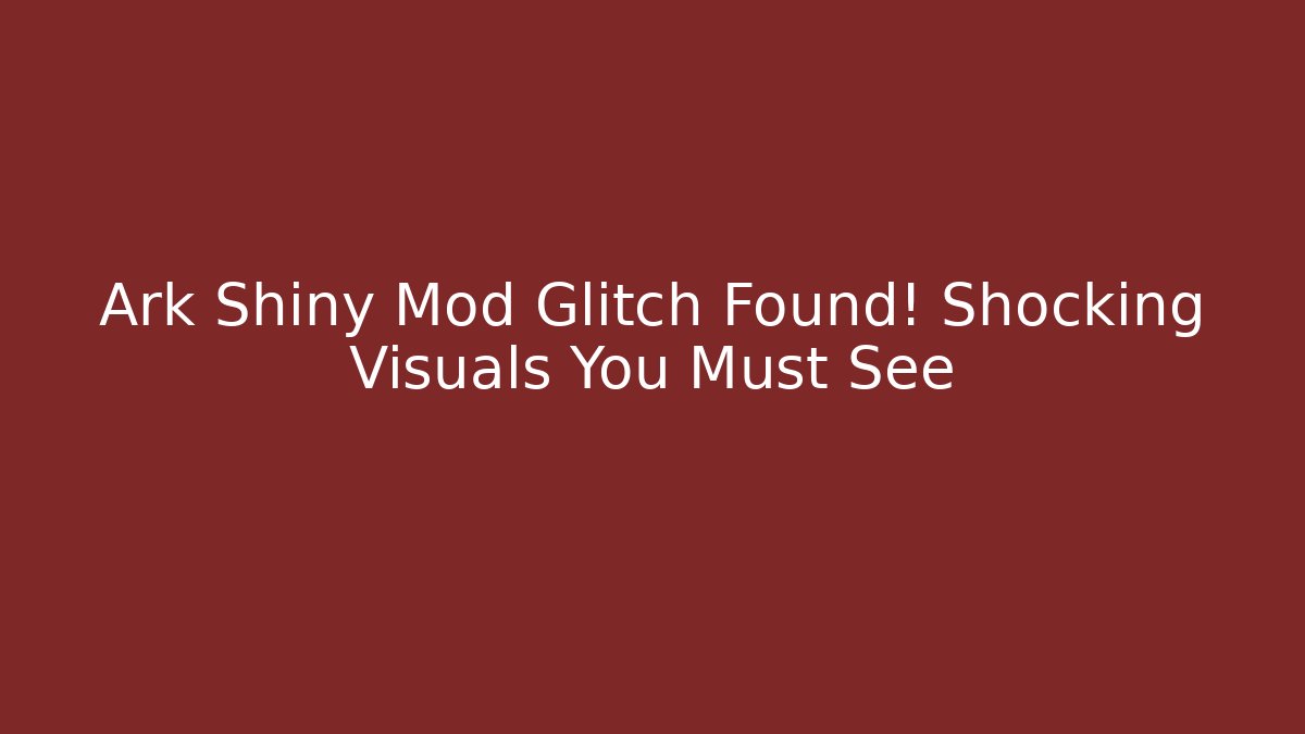 Ark Shiny Mod Glitch Found! Shocking Visuals You Must See - Critter Realm
