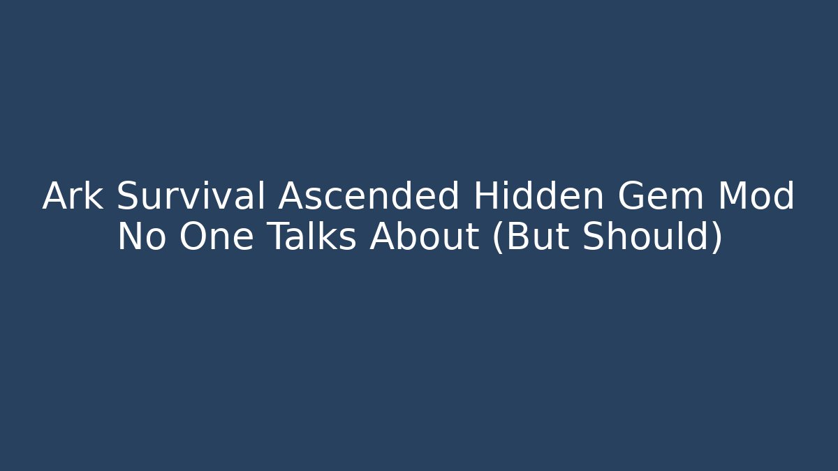 Ark Survival Ascended Hidden Gem Mod No One Talks About (But Should)