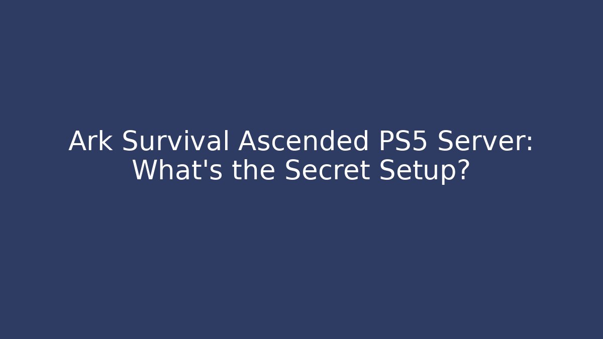 ark survival ascended ps5 server
