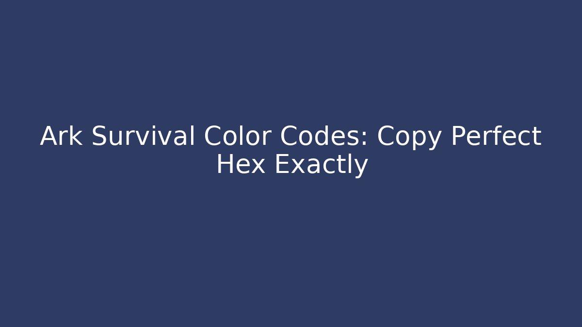 Ark Survival Color Codes: Copy Perfect Hex Exactly - Critter Realm