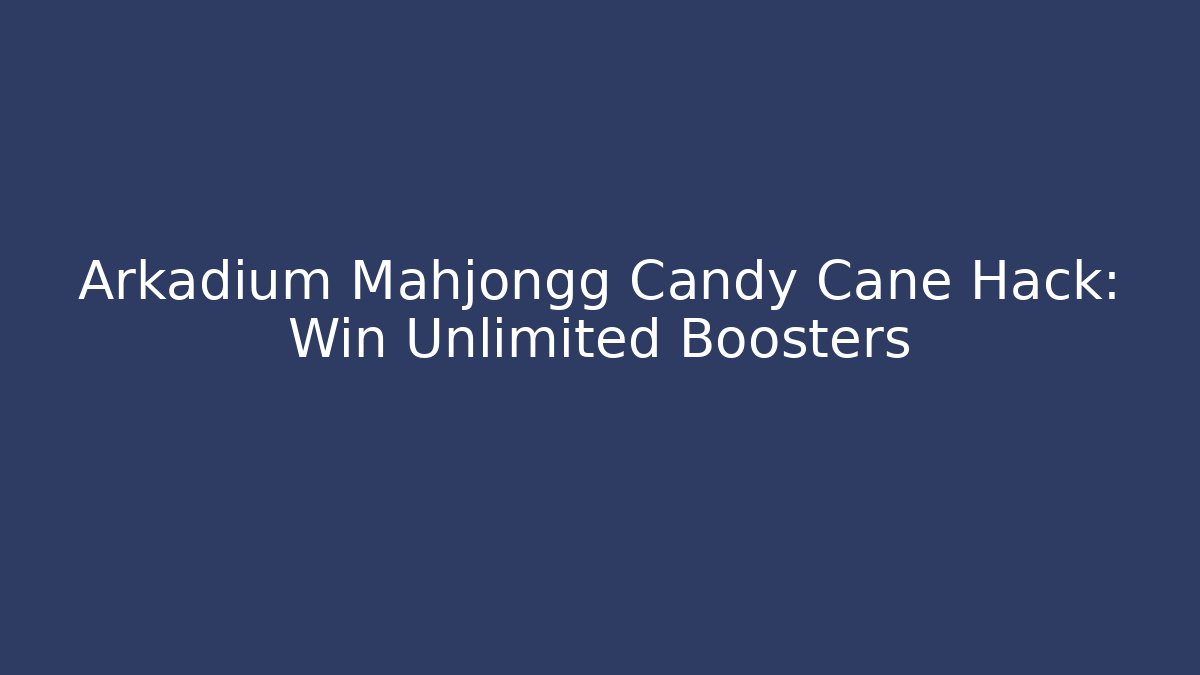 Arkadium Mahjongg Candy Cane Hack: Win Unlimited Boosters - Critter Realm