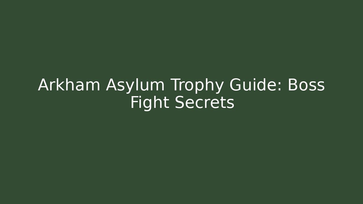Arkham Asylum Trophy Guide: Boss Fight Secrets - Critter Realm