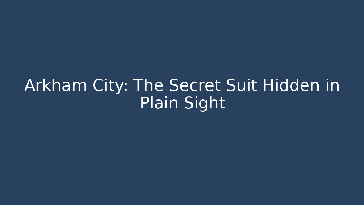 Arkham City: The Secret Suit Hidden in Plain Sight