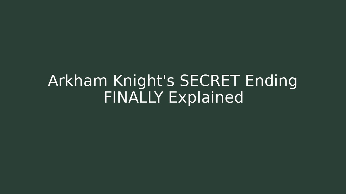 Arkham Knight's SECRET Ending FINALLY Explained