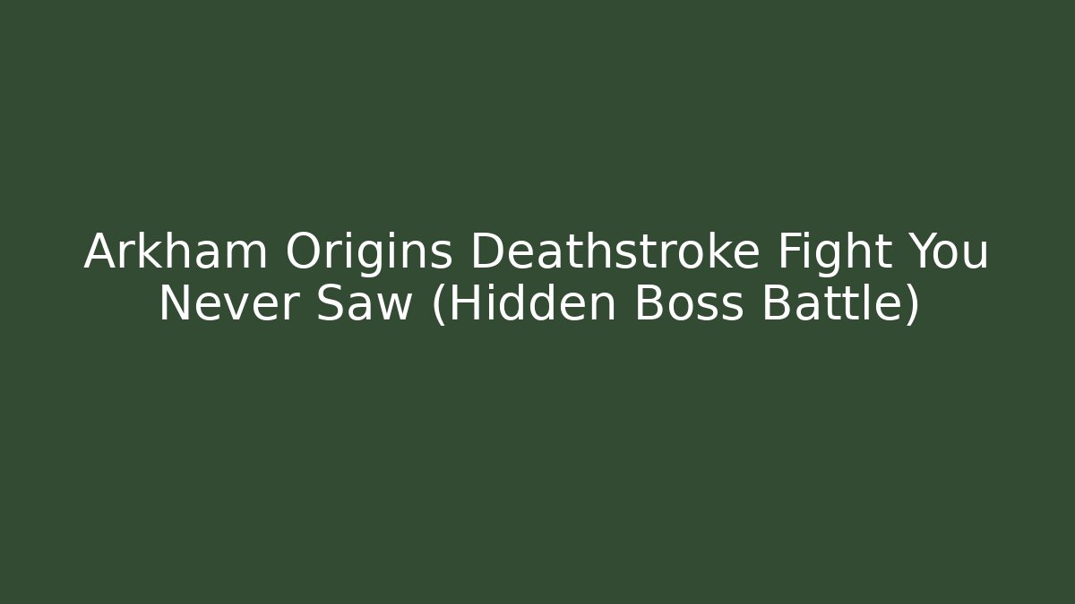 Arkham Origins Deathstroke Fight You Never Saw (Hidden Boss Battle)