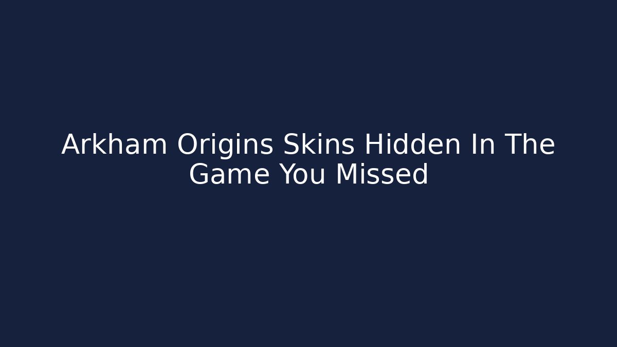 Arkham Origins Skins Hidden In The Game You Missed