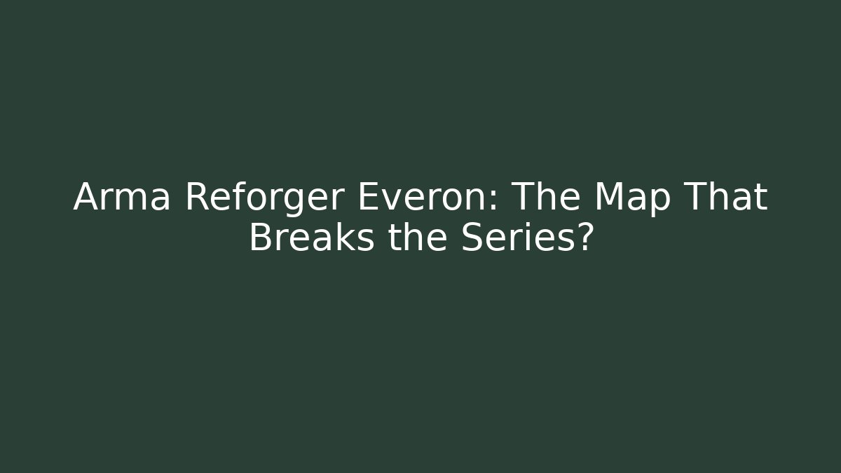 Arma Reforger Everon: The Map That Breaks the Series? - Critter Realm