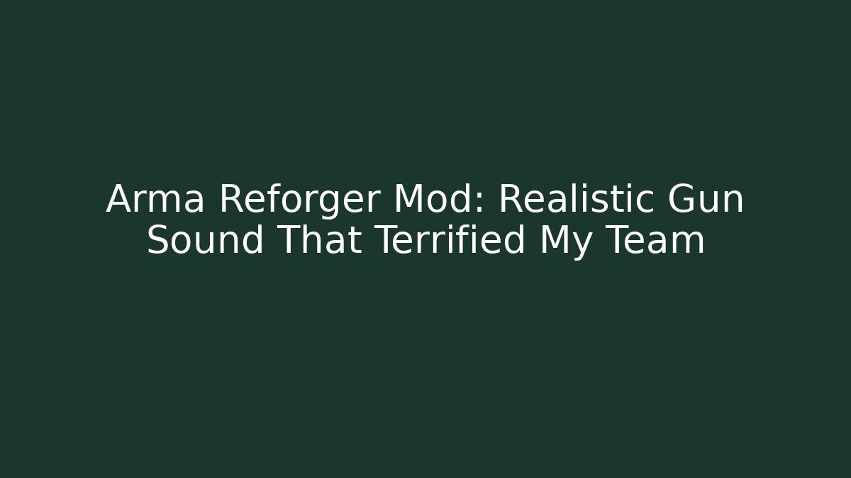 Arma Reforger Mod: Realistic Gun Sound That Terrified My Team