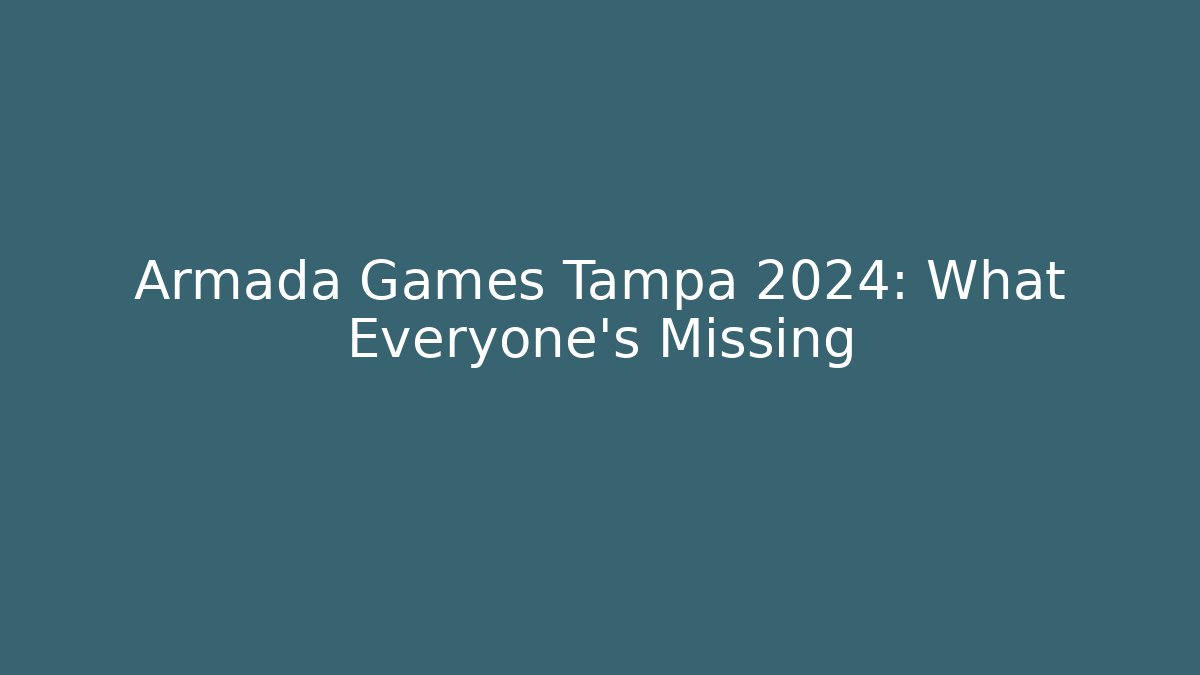 Armada Games Tampa 2024: What Everyone's Missing