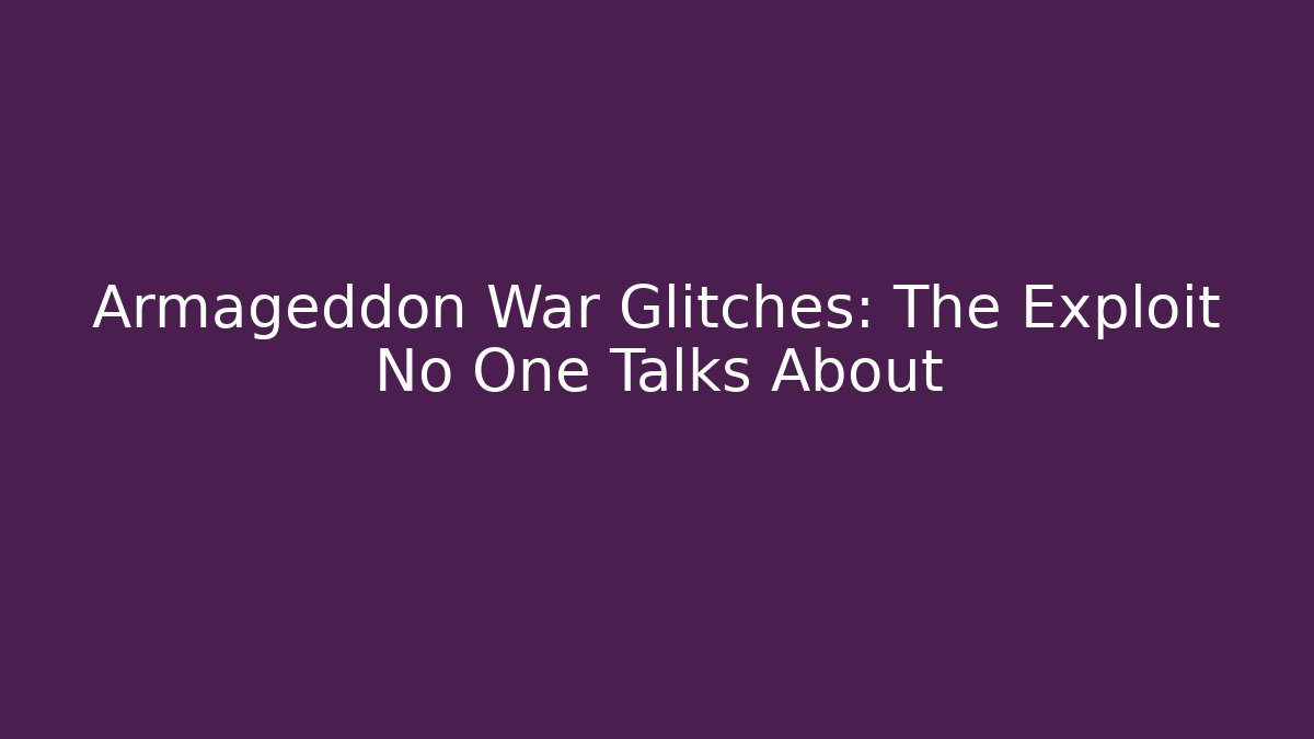 Armageddon War Glitches: The Exploit No One Talks About - Critter Realm
