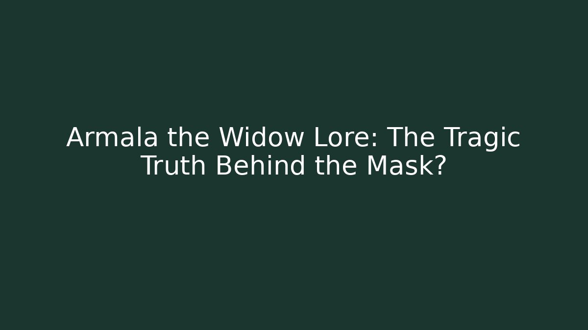 Armala the Widow Lore: The Tragic Truth Behind the Mask? - Critter Realm