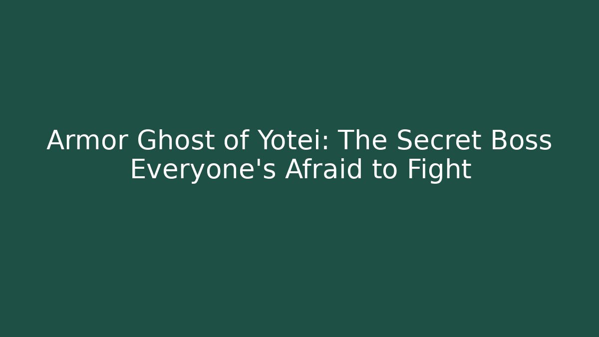 Armor Ghost of Yotei: The Secret Boss Everyone’s Afraid to Fight