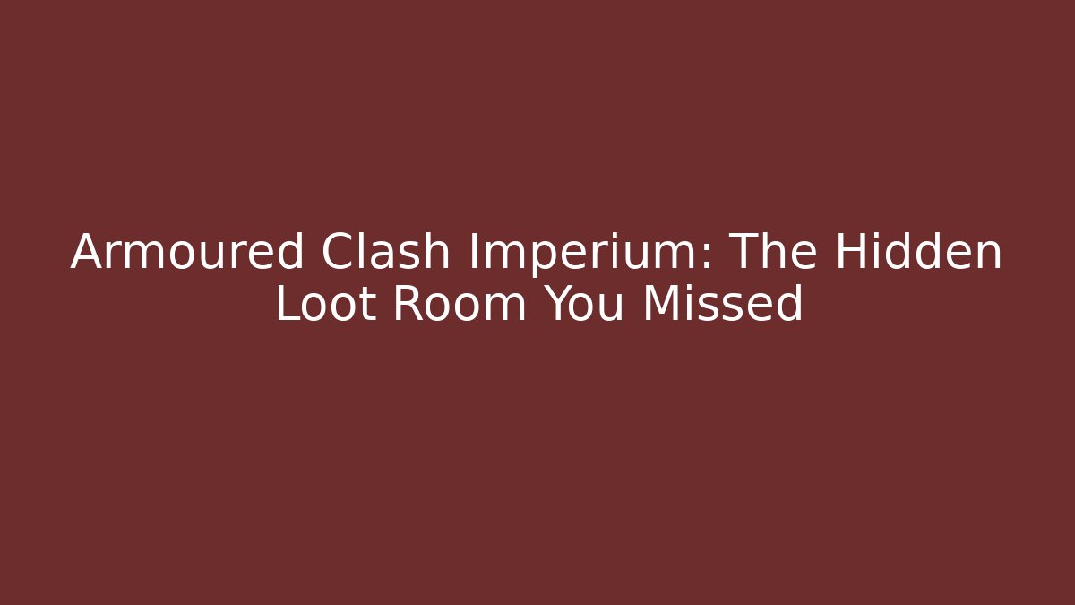 Armoured Clash Imperium: The Hidden Loot Room You Missed - Critter Realm