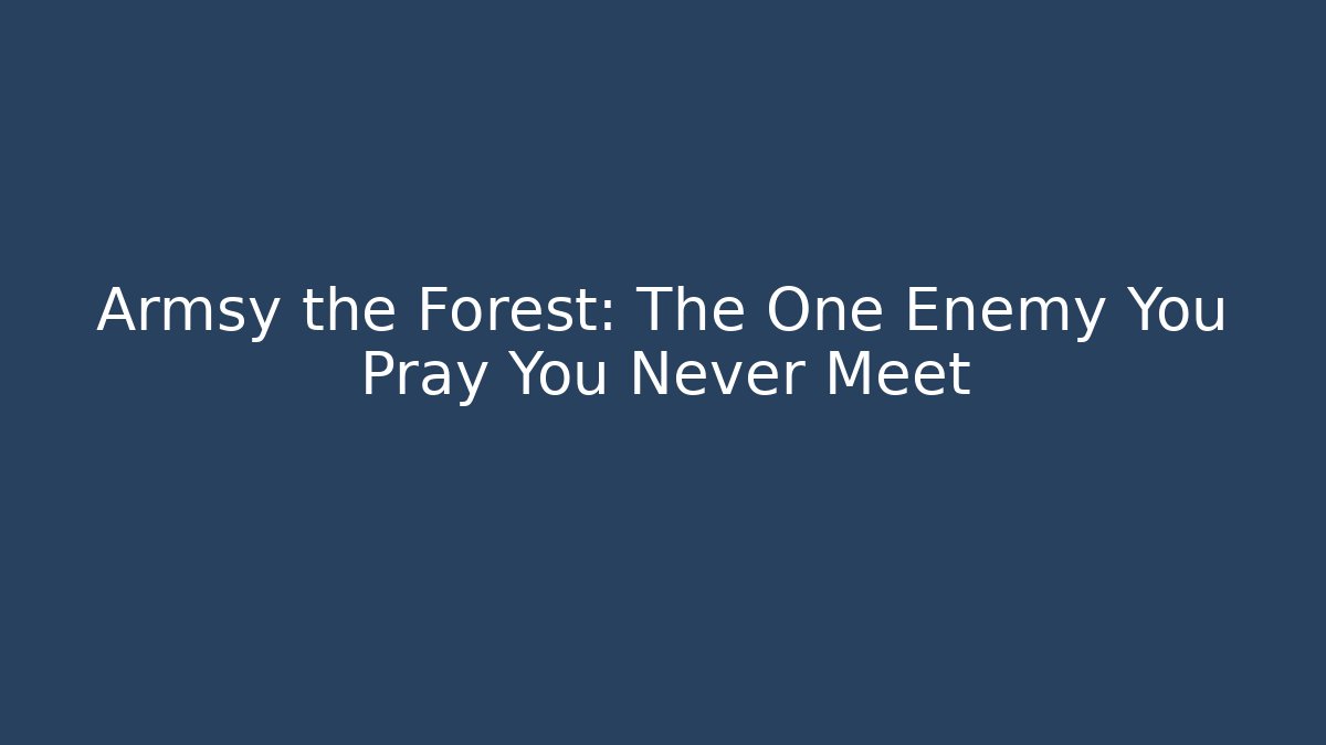 Armsy the Forest: The One Enemy You Pray You Never Meet - Critter Realm