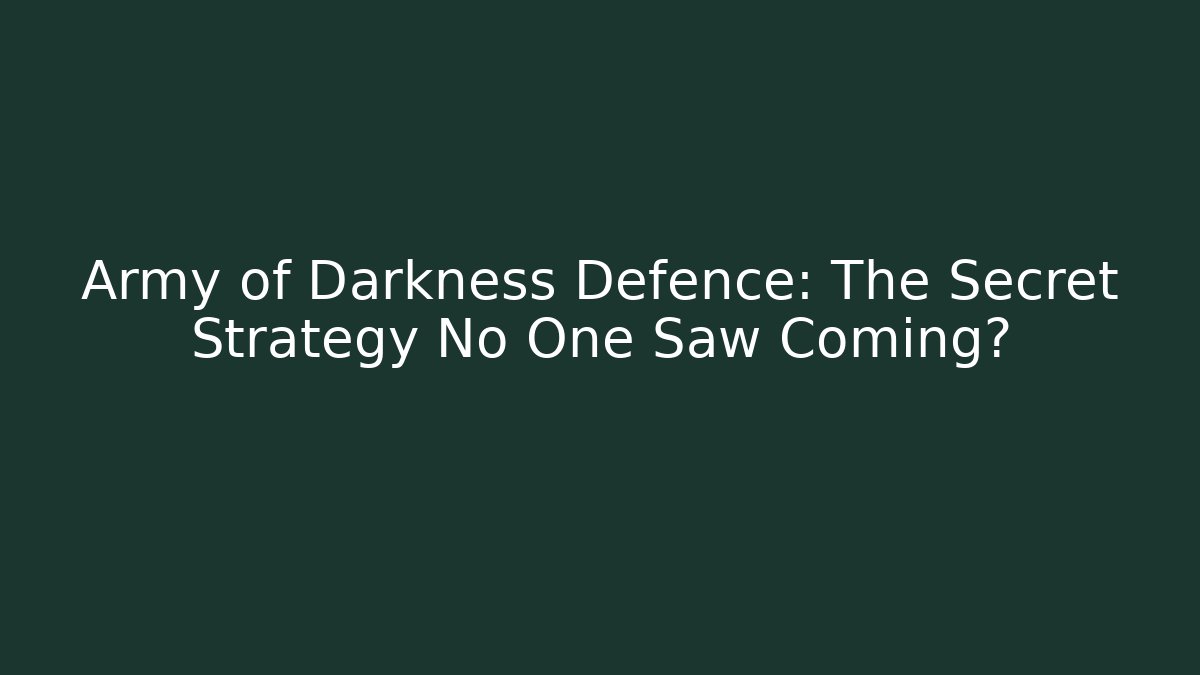 Army of Darkness Defence: The Secret Strategy No One Saw Coming? - Critter Realm
