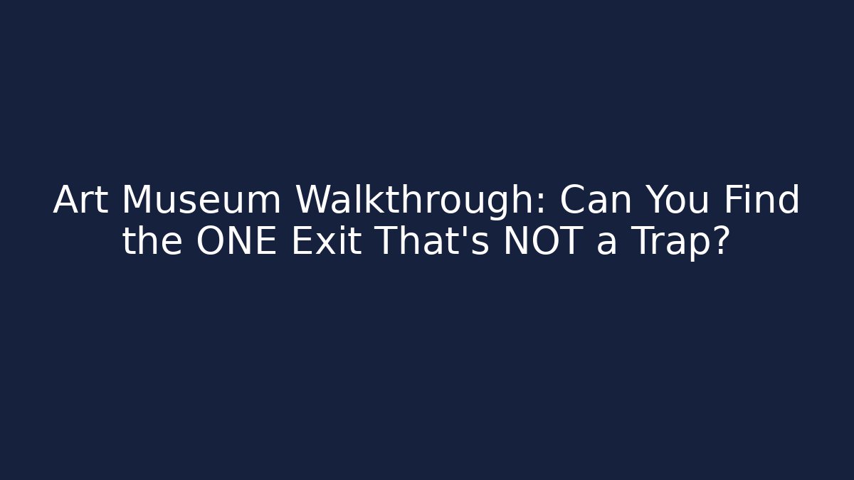 Art Museum Walkthrough: Can You Find the ONE Exit That's NOT a Trap? - Critter Realm