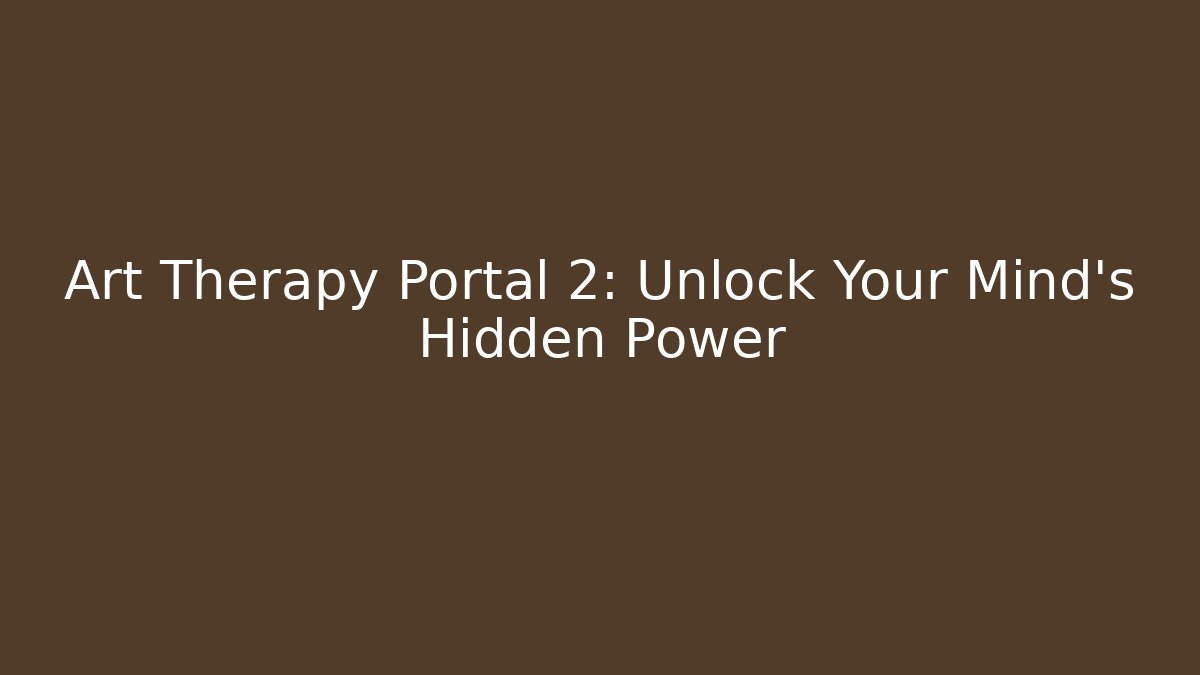 Art Therapy Portal 2: Unlock Your Mind's Hidden Power - Critter Realm