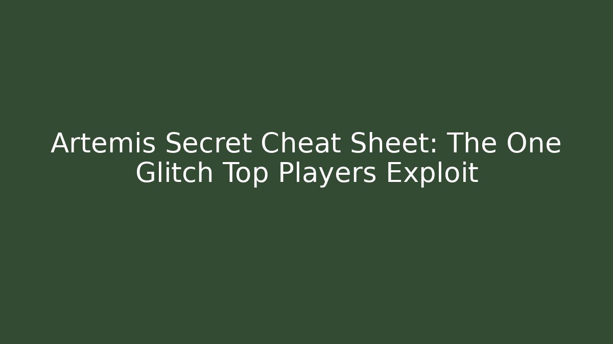 Artemis Secret Cheat Sheet: The One Glitch Top Players Exploit