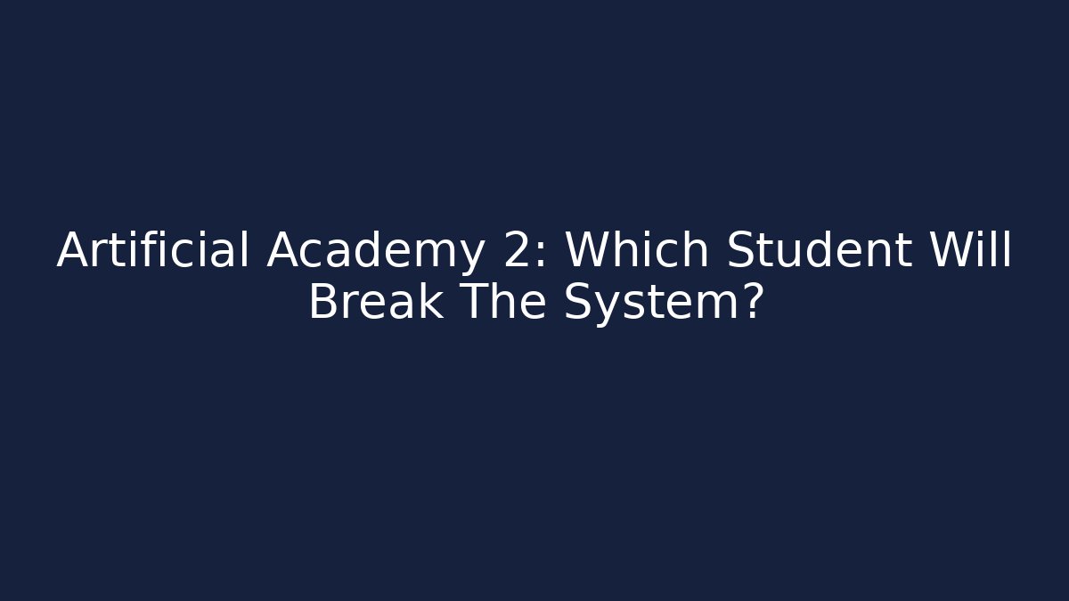 Artificial Academy 2: Which Student Will Break The System? - Critter Realm