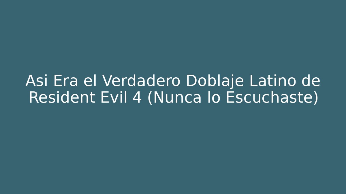 Así Era el Verdadero Doblaje Latino de Resident Evil 4 (Nunca lo Escuchaste)