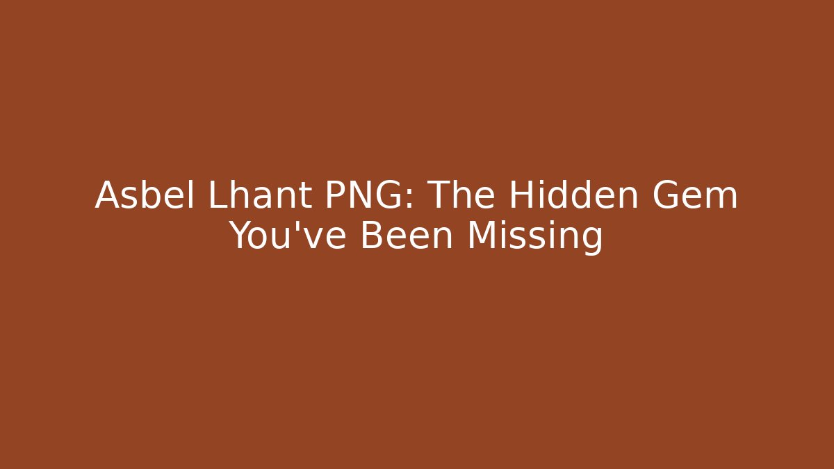 Asbel Lhant PNG: The Hidden Gem You’ve Been Missing