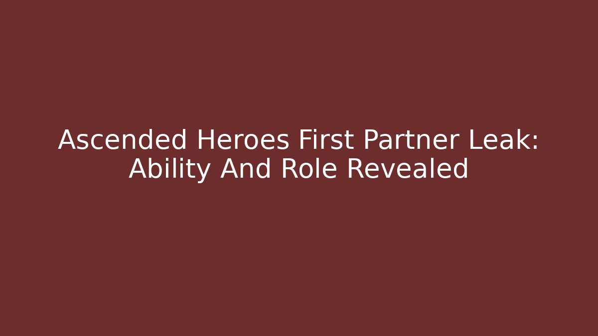 Ascended Heroes First Partner Leak: Ability And Role Revealed