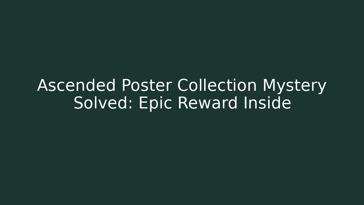 Ascended Poster Collection Mystery Solved: Epic Reward Inside - Critter Realm