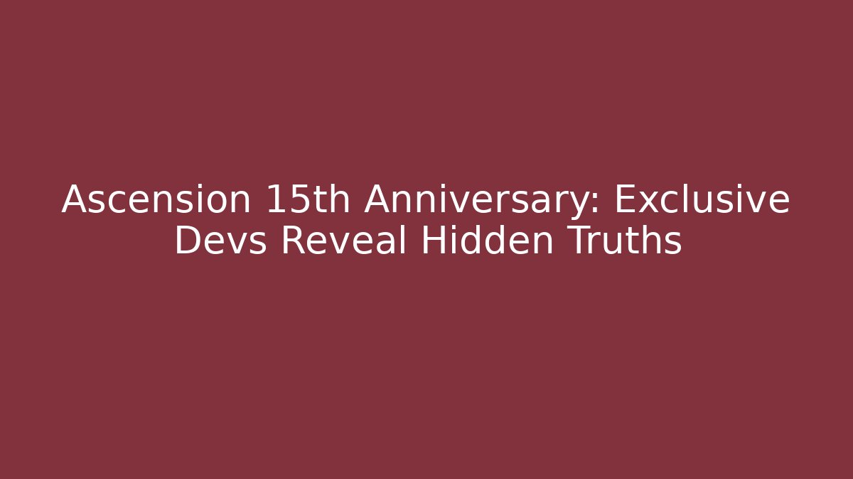 Ascension 15th Anniversary: Exclusive Devs Reveal Hidden Truths