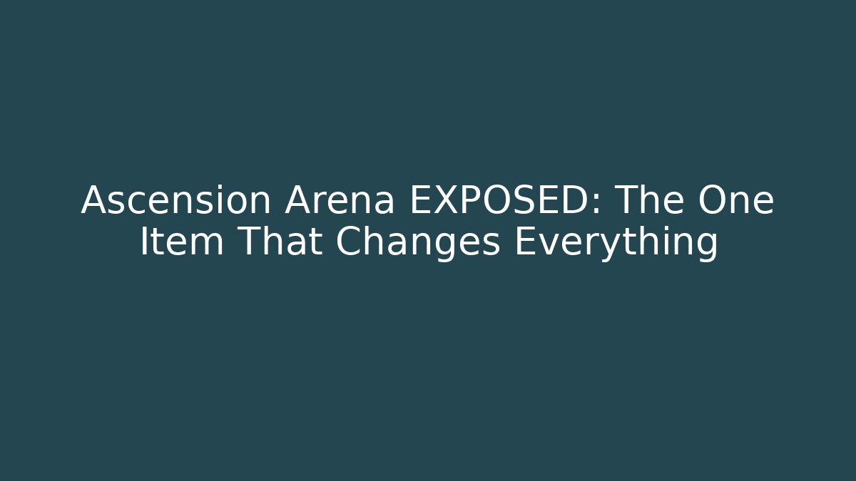 Ascension Arena EXPOSED: The One Item That Changes Everything - Critter Realm