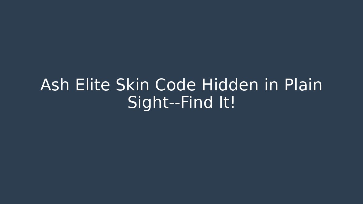 Ash Elite Skin Code Hidden in Plain Sight—Find It! - Critter Realm