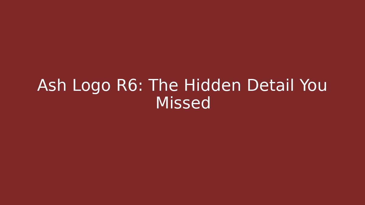 Ash Logo R6: The Hidden Detail You Missed